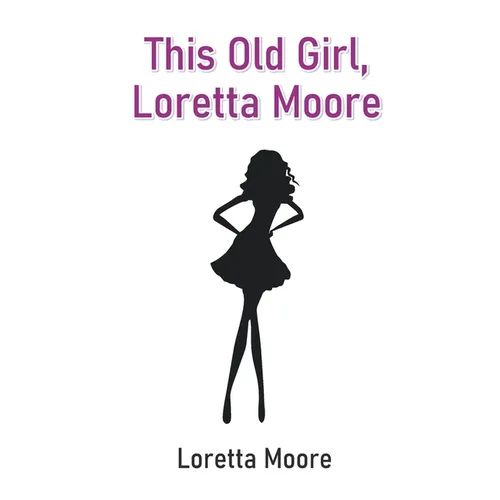 This Old Girl, Loretta Moore