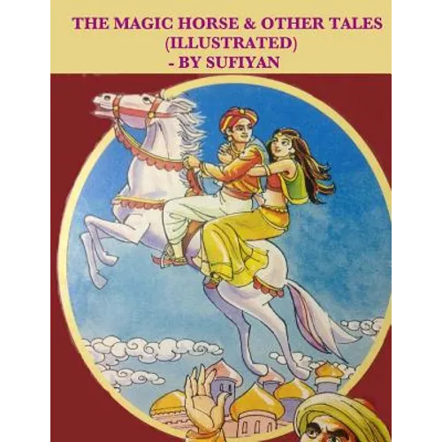 The magic horse & other tales (Illustrated): Stories based on Arabian nights