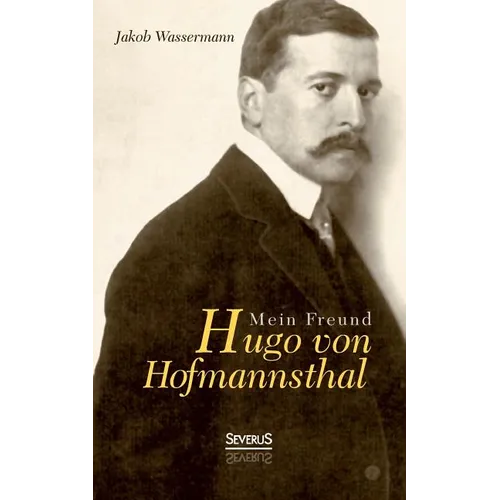 Mein Freund Hugo von Hofmannsthal