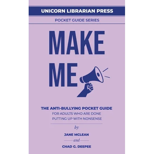 Make Me: the anti-bullying pocket guide for adults who are done putting up with nonsense
