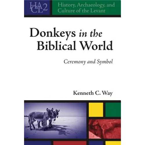 Donkeys in the Biblical World: Ceremony and Symbol
