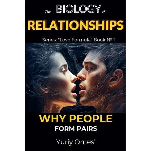 Biology of Relationships: Why People Form Pairs