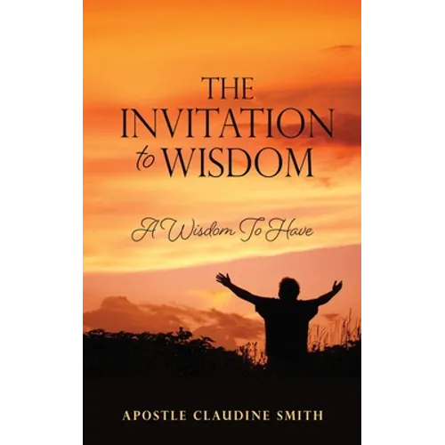 The Invitation to Wisdom: A Wisdom To Have