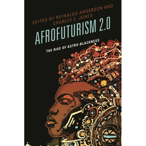 Afrofuturism 2.0: The Rise of Astro-Blackness