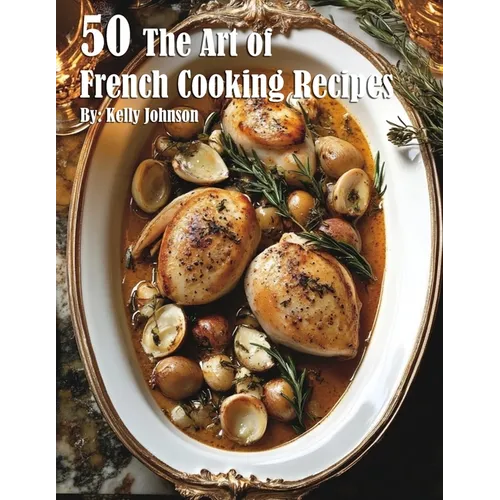 50 The Art of French Cooking Recipes
