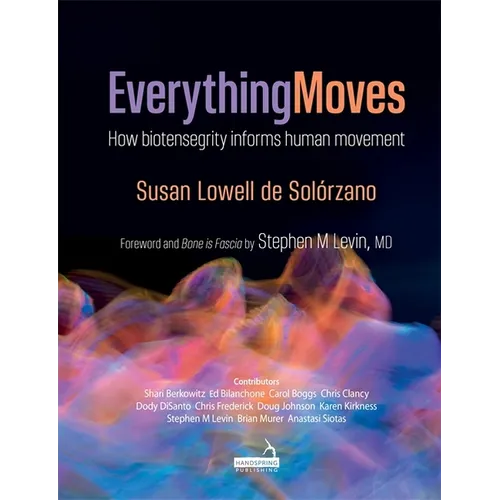 Everything Moves: How Biotensegrity Informs Human Movement