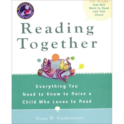 Reading Together: Everything You Need to Know to Raise a Child Who Loves to Read