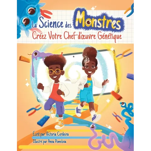 La Science des Monstres: Créez votre chef-d'oeuvre génétique