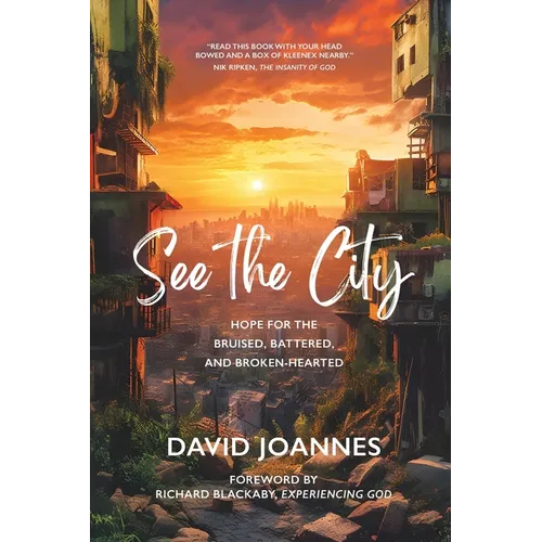 See the City: Hope for the Bruised, Battered, and Broken-Hearted