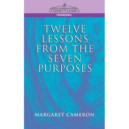 Twelve Lessons from the Seven Purposes