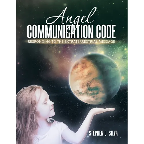 Angel Communication Code: Responding to the Extraterrestrial Message