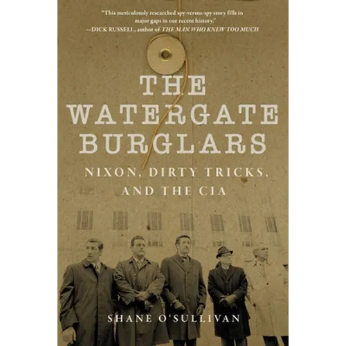 Watergate Burglars: Nixon, Dirty Tricks, and the CIA