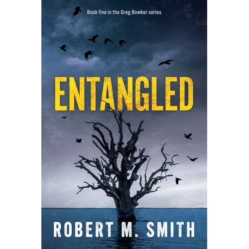 Entangled: Book 5 - Greg Bowker Series