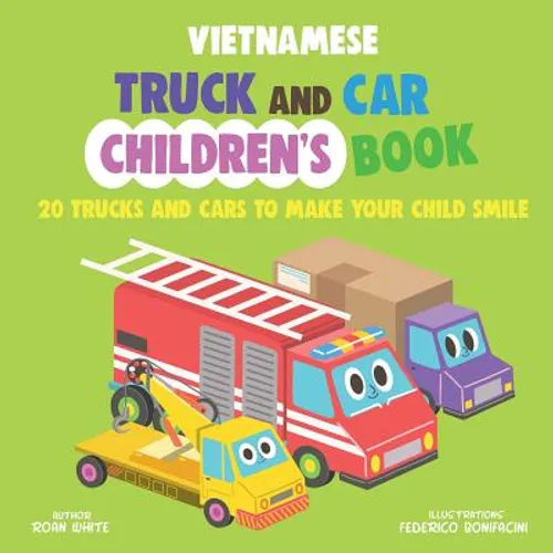 Vietnamese Truck and Car Children's Book: 20 Trucks and Cars to Make Your Child Smile