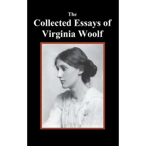 The Collected Essays of Virginia Woolf