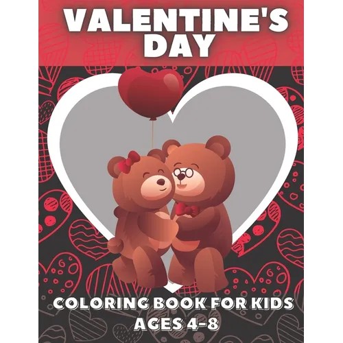 Valentine's Day Coloring Book For Kids Ages 4-8: 30 Fun Valentines Coloring Pages, Gift
