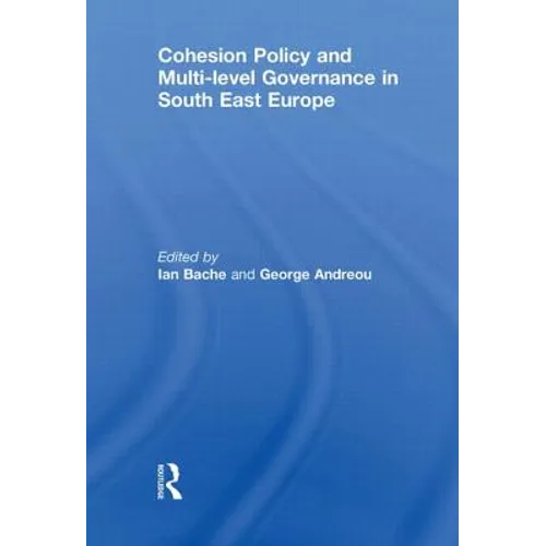 Cohesion Policy and Multi-level Governance in South East Europe