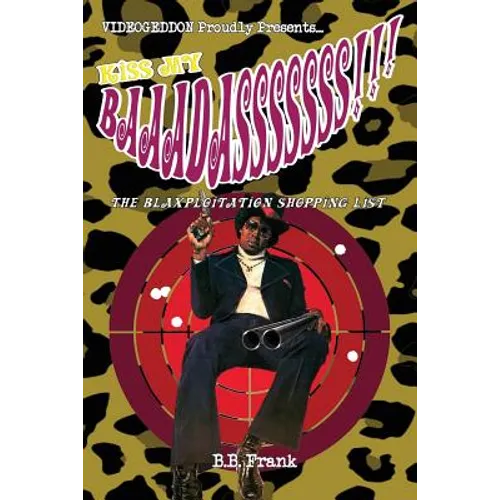 Kiss My Baaadasssssss!!!: The Blaxploitation Shopping List