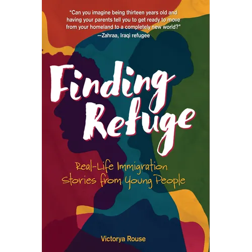 Finding Refuge: Real-Life Immigration Stories from Young People
