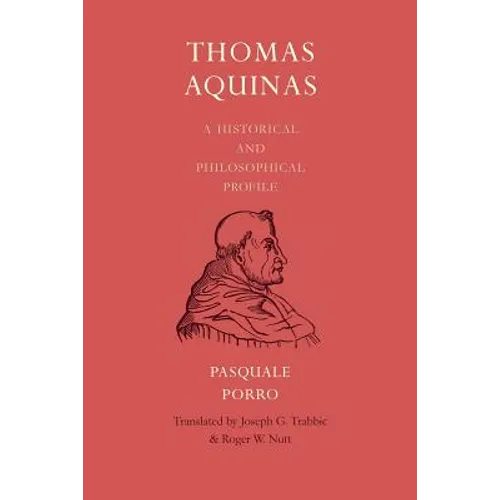 Thomas Aquinas: A Historical and Philosophical Profile