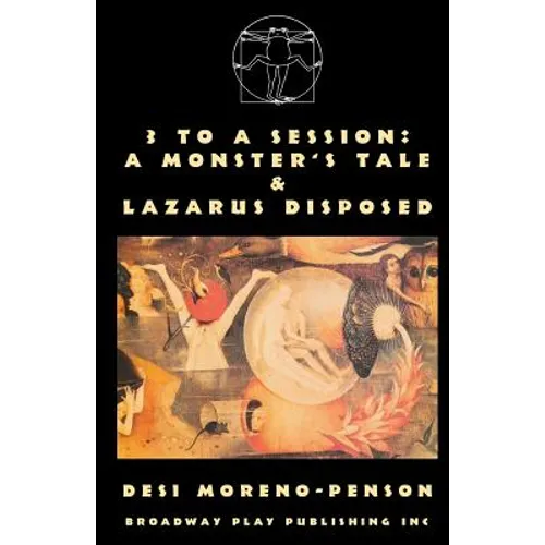 3 To A Session: A Monster's Tale & Lazarus Disposed