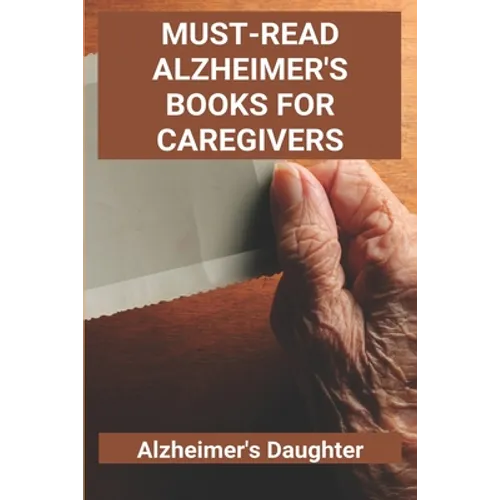 Must-Read Alzheimer's Books For Caregivers: Alzheimer's Daughter: How To Care For An Elderly With Alzheimer'S