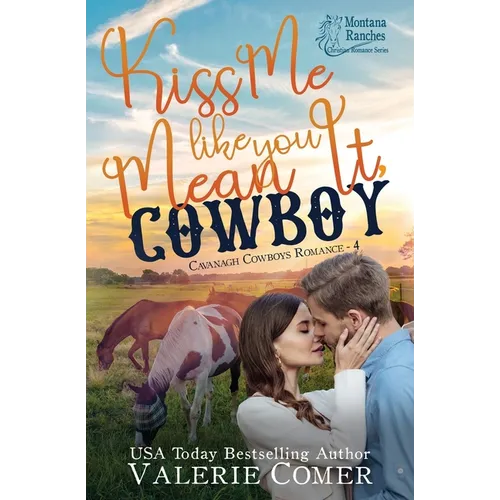 Kiss Me Like You Mean It, Cowboy: a fish-out-of-water, single-mom Montana Ranches Christian Romance