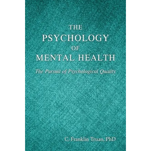 The Psychology of Mental Health: The Pursuit of Psychological Quality