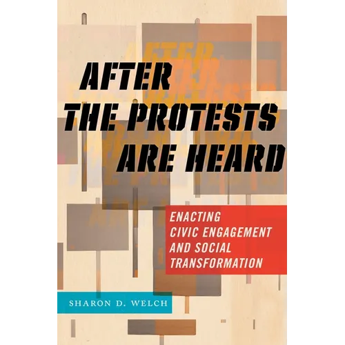 After the Protests Are Heard: Enacting Civic Engagement and Social Transformation
