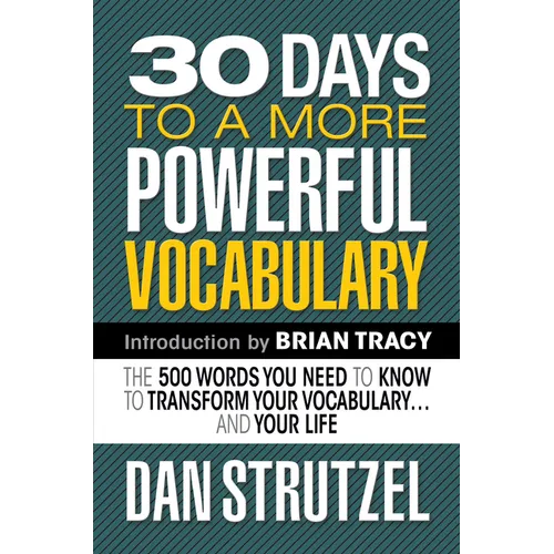 30 Days to a More Powerful Vocabulary: The 500 Words You Need to Know to Transform Your Vocabulary.and Your Life