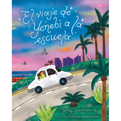 El Viaje de Yenebi a la Escuela (Yenebi's Drive to School Spanish Edition)