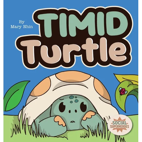 Timid Turtle: A Ryming Story about Finding Courage, One Tiny Step at a Time