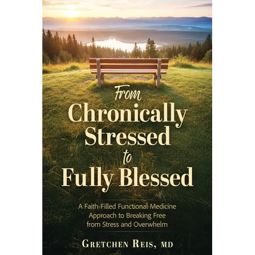 From Chronically Stressed to Fully Blessed