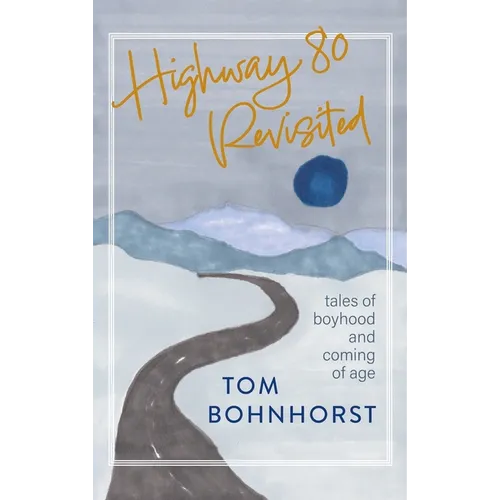 Highway 80 Revisited: Tales of Boyhood and Coming of Age