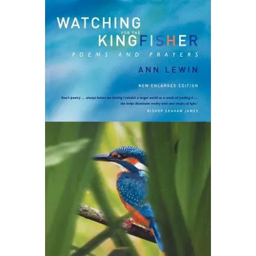 Watching for the Kingfisher: Poems and Prayers
