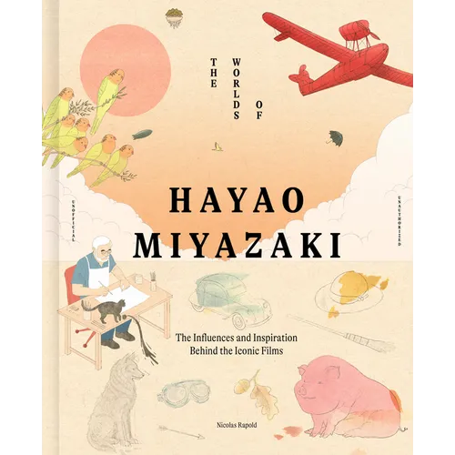 The Worlds of Hayao Miyazaki: The Influences and Inspiration Behind the Iconic Films