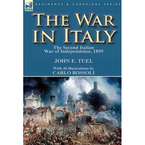 The War in Italy: the Second Italian War of Independence, 1859