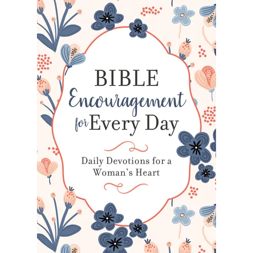 Bible Encouragement for Every Day: Daily Devotions for a Woman's Heart