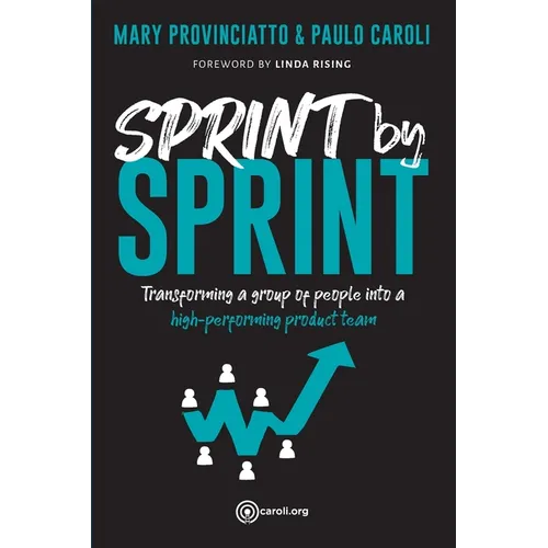 Sprint by Sprint: Transforming a group of people into a high-performing product team