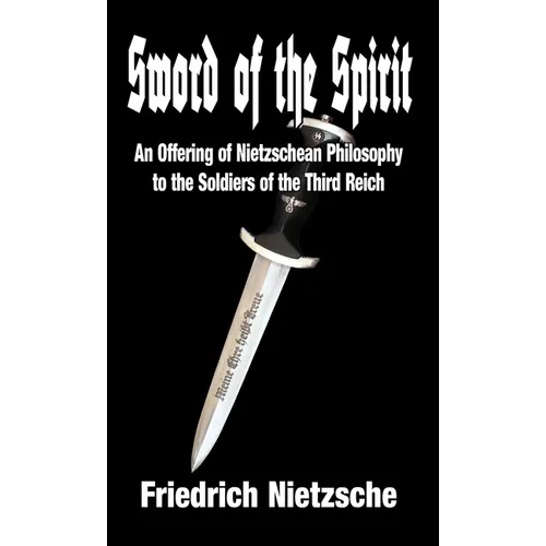 Sword of the Spirit: An Offering of Nietzschean Philosophy to the Soldiers of the Third Reich