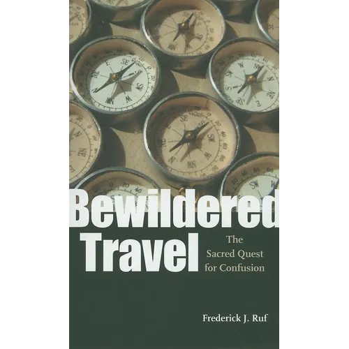 Bewildered Travel: The Sacred Quest for Confusion