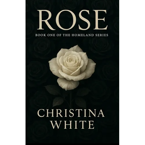 Rose: Book One of the Homeland Series