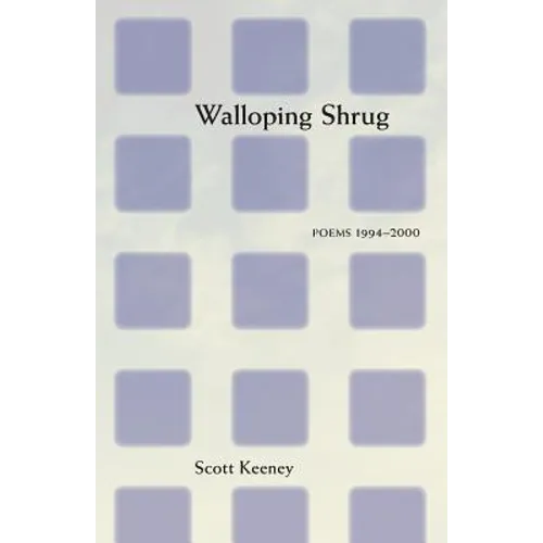 Walloping Shrug: Poems 1994-2000