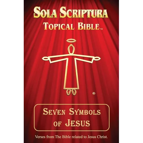 Seven Symbols of Jesus: Sola Scriptura Topical Bible