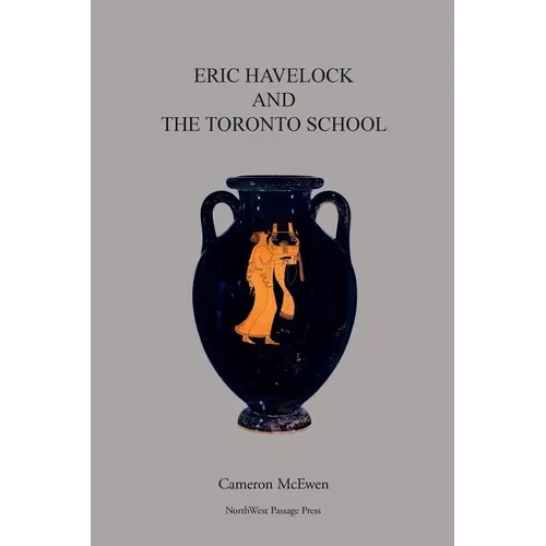 Eric Havelock and the Toronto School