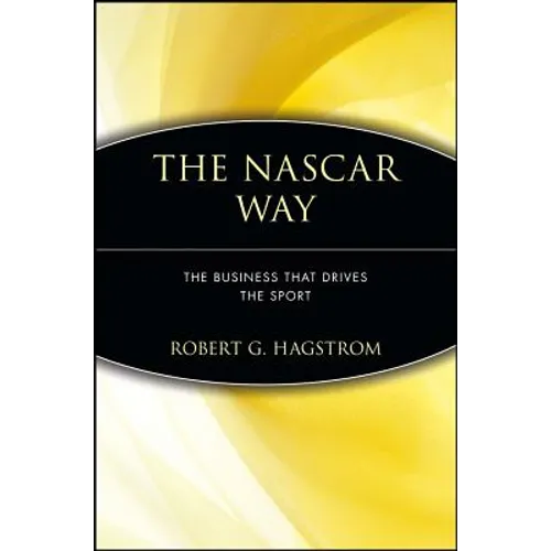 The NASCAR Way: The Business That Drives the Sport