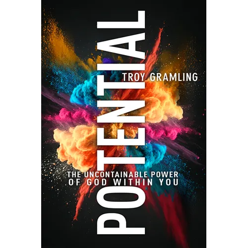 Potential: The Uncontainable Power of God Within You