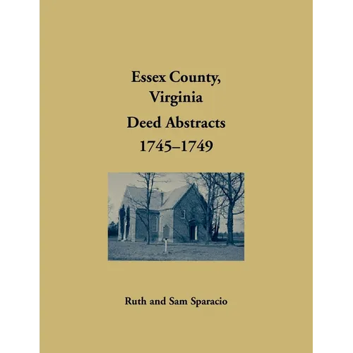 Essex County, Virginia Deed Book Abstracts, 1745-1749