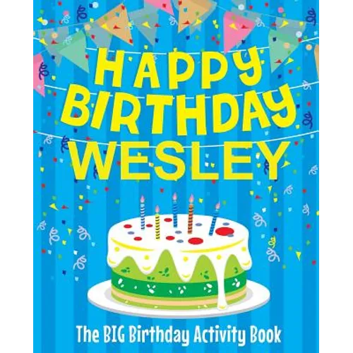 Happy Birthday Wesley - The Big Birthday Activity Book: (Personalized Children's Activity Book)