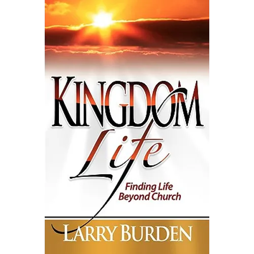 Kingdom Life: Finding Life Beyond Church